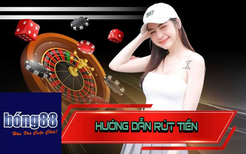 Rút tiền bong88 hướng dẫn rút tiền về siêu tốc không lỗi